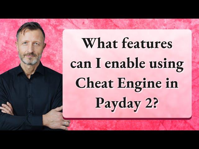 What features can I enable using Cheat Engine in Payday 2?