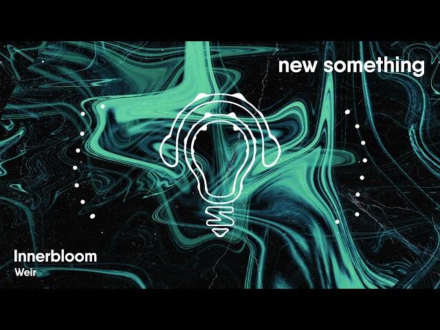 Weir - Innerbloom