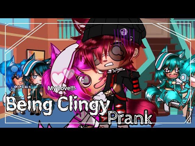 Being CLINGY Prank Gacha #gacha #gachaclub