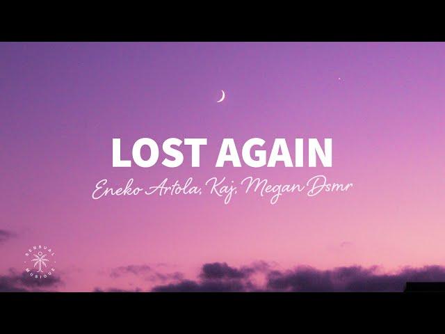 Eneko Artola, KAJ, Megan Dsmr - Lost Again (Lyrics)