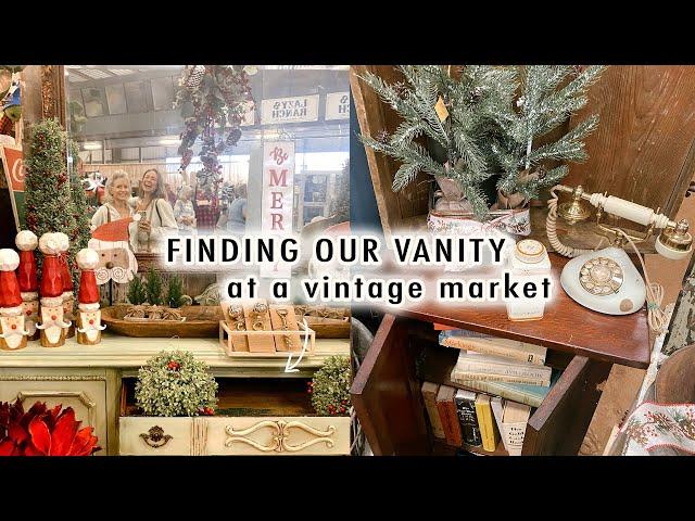 finding our vanity at a VINTAGE MARKET | VLOGMAS Day 5