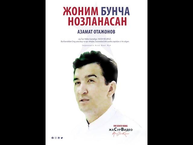 Азамат Отажонов   Жоним Бунча Нозланасан