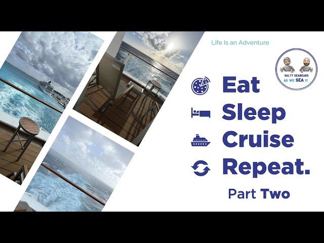 Eat Sleep Cruise Repeat Part 2