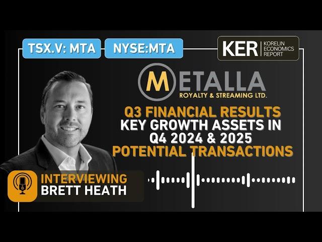 Metalla Royalty & Streaming - Q3 Financial Results, Growth Assets Into 2025, Potential Transactions