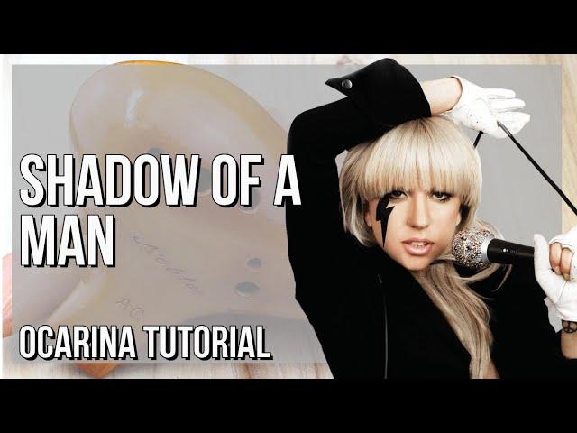 How to play Shadow of a Man by Lady Gaga on Ocarina (Tutorial)