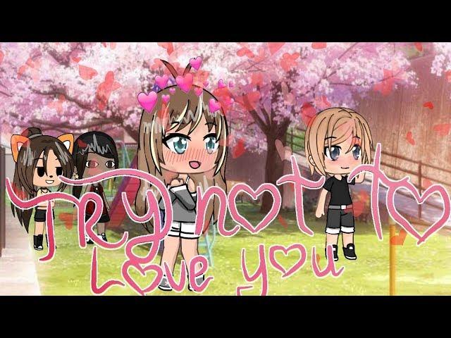 Try not to love you || GMV || Gacha Corgi