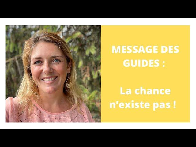 Messages des guides : La chance n’existe pas !