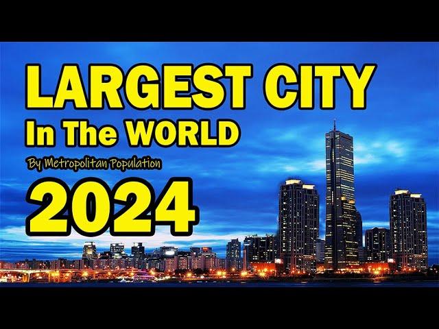 Surprising! World's 10 Largest Cities by Population 2024