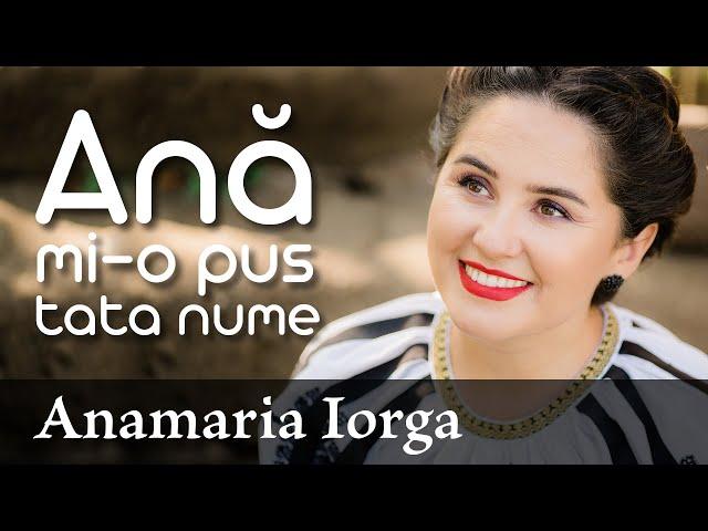 Anamaria Iorga - Ană mi-o pus tata nume