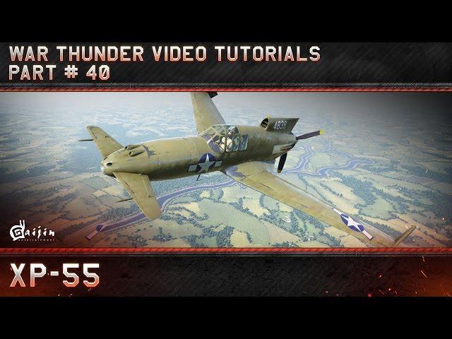 XP-55 - War Thunder Video Tutorials