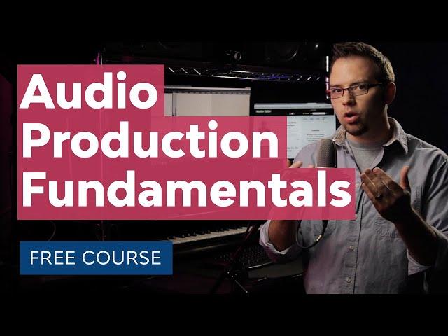 Audio Production: Learn the Fundamentals