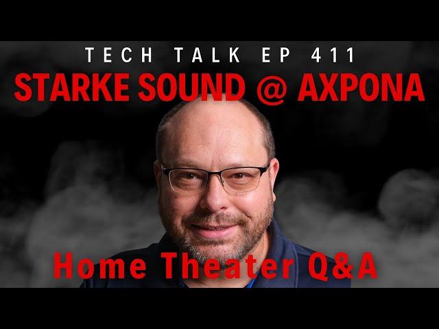 Starke Sound at Axpona! Home Theater Q&A! - Tech Talk w/ Jiles McCoy e411