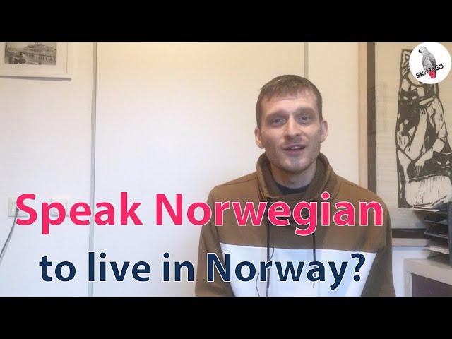 Do you have to speak Norwegian to live in Norway?