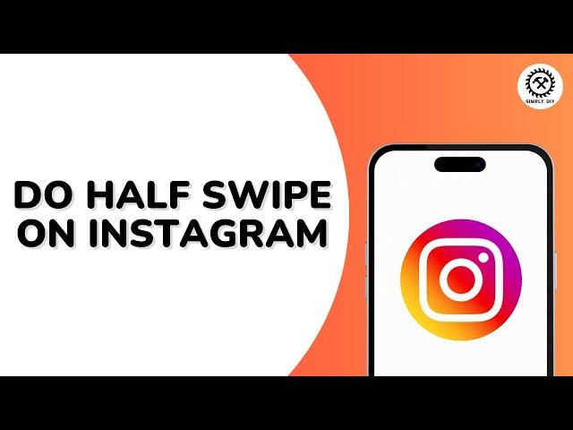 How to do Half Swipe on Instagram