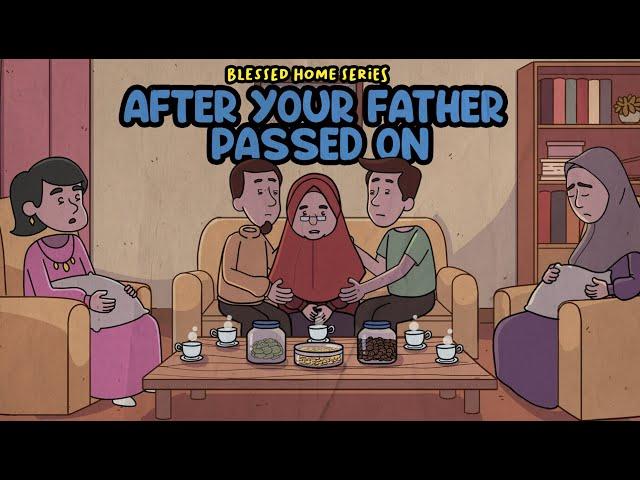 After Your Father Passed On | Mufti Menk | Blessed Home Series