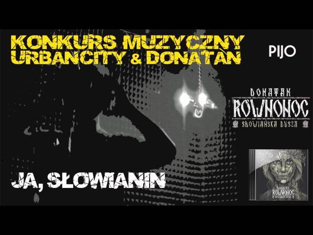 PIJO - DONATAN Równonoc - Ja Słowianin - KONKURS UrbanCity (HD)