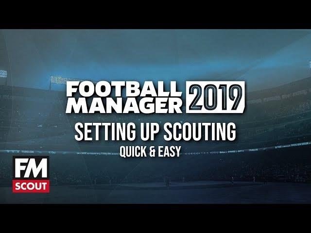 FM19 Scouting | How to setup Football Manager 2019 scouting quickly