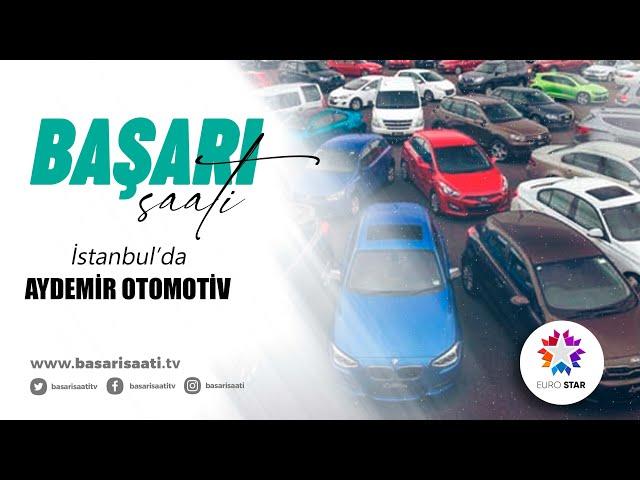 AYDEMİR OTOMOTİV - EURO STAR TV | BAŞARI SAATİ