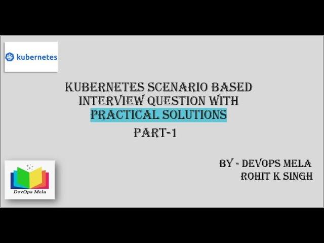 Part-1: Kubernetes Scenario-Based Interview Questions with Practical Solution #kubernetes #interview