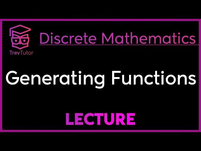 GENERATING FUNCTIONS - Discrete Mathematics