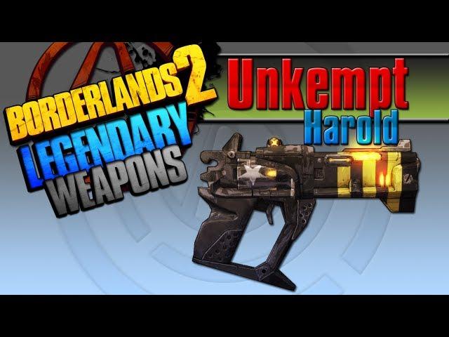 BORDERLANDS 2 | *Unkempt Harold* Legendary Weapons Guide