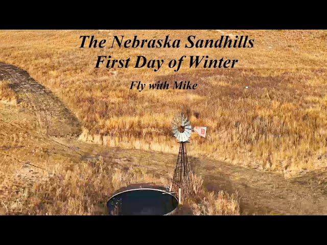 The Nebraska Sandhills, First Day of Winter, Fly with Mike