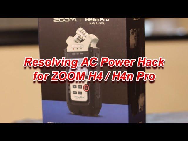 Resolving A C  Power Hack for ZOOM H4n & H4n Pro