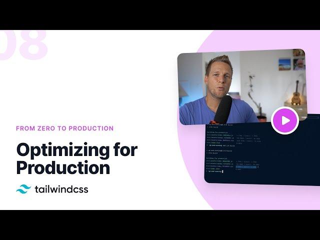 08: Optimizing for Production – Tailwind CSS v2.0: From Zero to Production