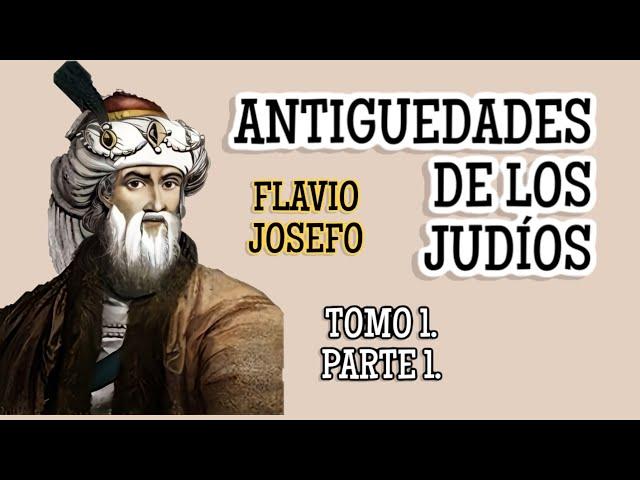 Tomo 1. Parte 1. Antigüedades de los Judíos  (Flavio Josefo)  🟡  AUDIO LIBRO CRISTIANO