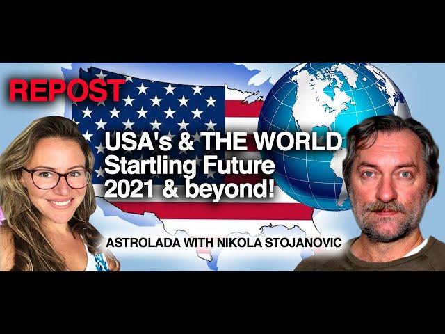 REPUBLISH - The STARTLING FUTURE of USA & the World! 2021 & BEYOND PredictionS by Nikola Stoijanovic