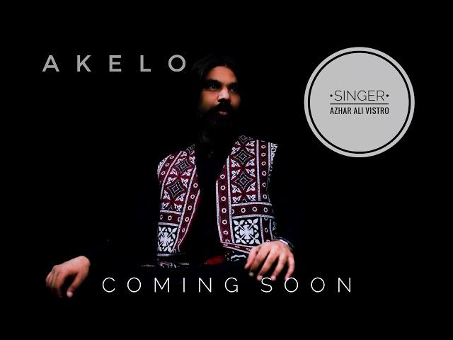 AKELO by Azhar Ali Vistro | Official Teaser