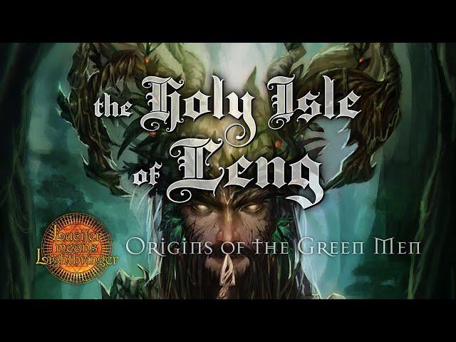 The Holy Isle of Leng (Origins of the Green Men)