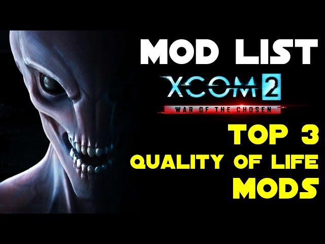 TOP 3 FAVORITE QUALITY OF LIFE MODS | NEW Season Mod List | Xcom 2 War of The Chosen