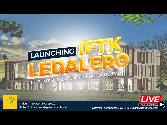 LAUNCHING INSTITUT FILSAFAT DAN TEKNOLOGI KREATIF (IFTK) LEDALERO