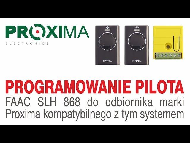 Programowanie pilota FAAC SLH 868 do odbiornika marki Proxima kompatybilnego z tym systemem