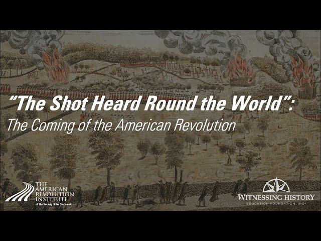 "The Shot Heard Round the World": The Coming of the American Revolution