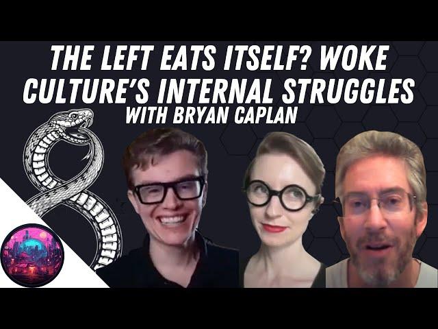 The Left Eats Itself? Woke Culture's Internal Struggles (With Bryan Caplan)