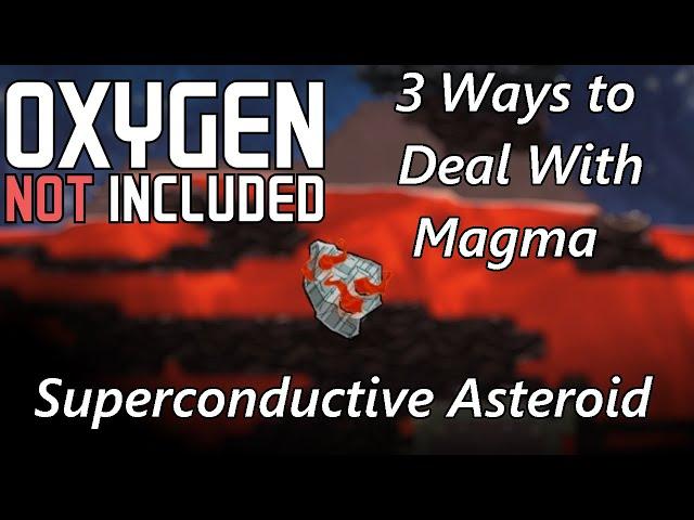 How to deal with the Magma on the Superconductive Asteroid (Guide) - 3 Ways - Oxygen Not Included