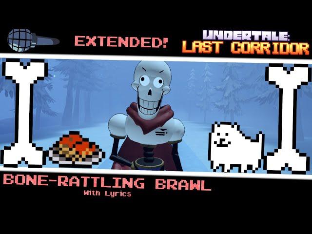 BONE-RATTLING BRAWL EXTENDED WITH LYRICS! (semi-joke) [UNDERTALE LAST CORRIDOR] [UNDERTALE PAPYRUS]