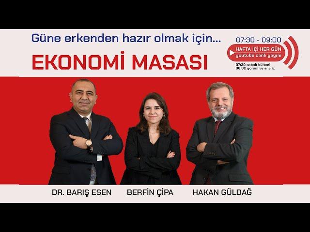 Ekonominin Nabzı Ekonomi Masası’nda Atmaya Başlıyor | Hakan Güldağ, Dr. Barış Esen, Berfin Çipa