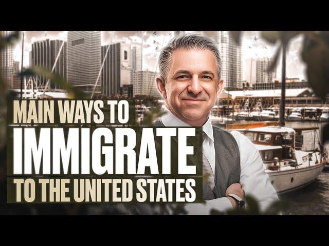 Main Ways to Immigrate to the United States legally #immigration #immigrationlawyer #attorney