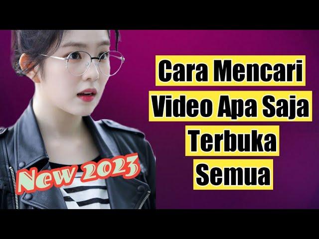 Cara Baru Terbaru Mencari Video Apa Saja Terbuka Semua