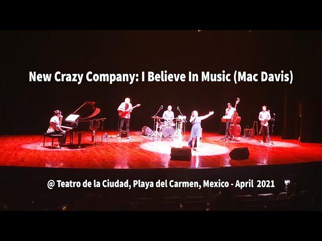 New Crazy Company: I Believe In Music @Teatro de la Ciudad, Playa del Carmen, Mexico - April 4, 2021