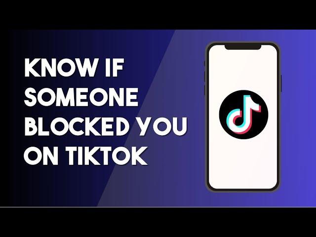 How To Know If Someone Blocked You On TikTok - Find Out Who Has Blocked You (2023)