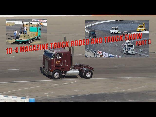 10-4 Magazine Truck Rodeo and Truck Show Part 5