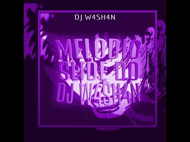 DJ W4SH4N - MELODIO SLIDE DO DJ W4SH4N