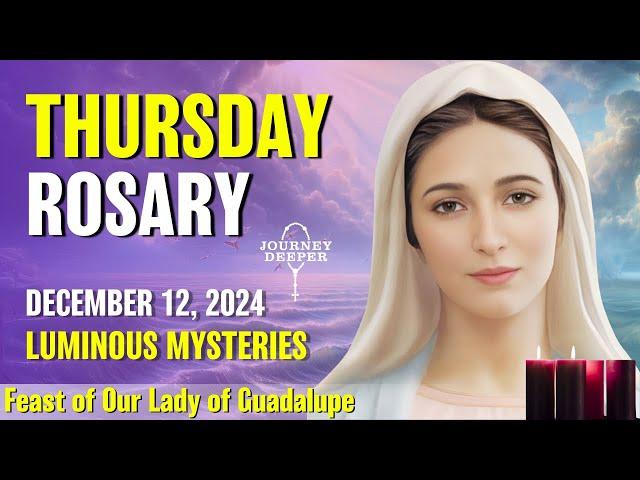 Thursday Rosary  Luminous Mysteries of the Rosary  December 12, 2024 VIRTUAL ROSARY