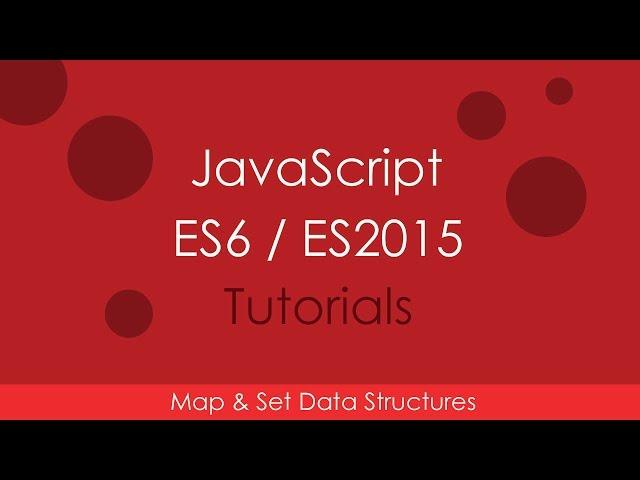 JavaScript ES6 / ES2015 - [08] Set, Map, WeakSet and WeakMap