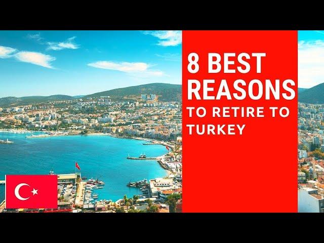 8 Best reasons to retire to Turkey!  Living in Turkey!