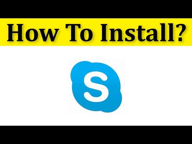 How To Download And Install Skype On Windows 10/8/7 || How To Install Skype On Laptop